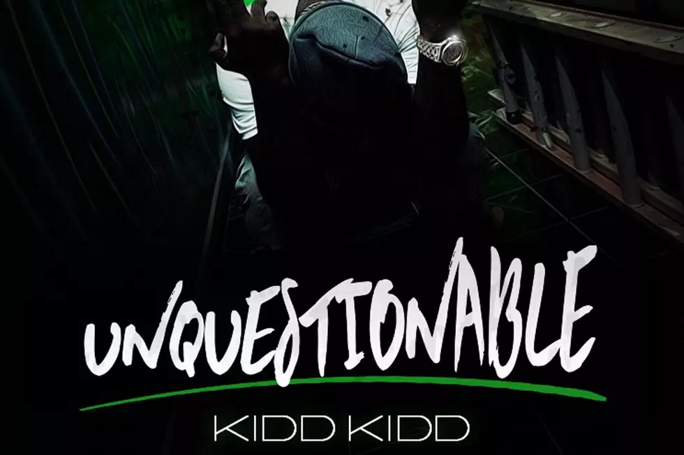 Kidd Kidd Delivers New EP 'Unquestionable'