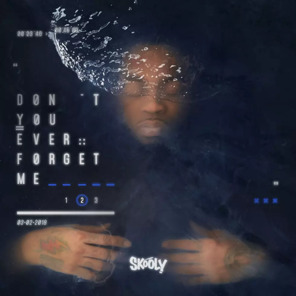 Skooly Drops &#8216;Don&#8217;t You Ever Forget Me 2&#8242; EP
