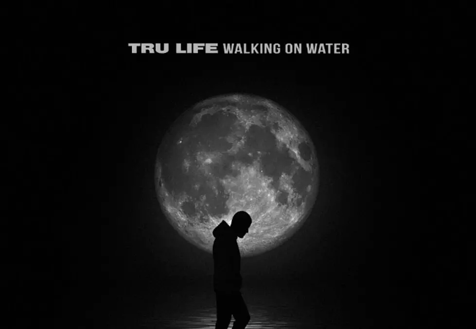 Tru Life 'Walking on Water' Project Tracklist 