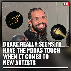 Drake Really Seems to Have the Midas Touch With New Artists
