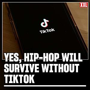 Yes, Hip-Hop Will Survive Without TikTok