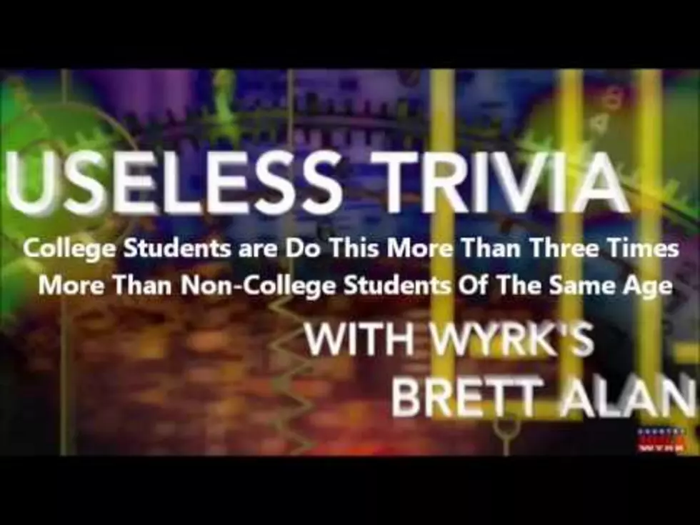 College Students Do This 3 Xs More Than Non-College Students  &#8211; Useless Trivia 4-18-16