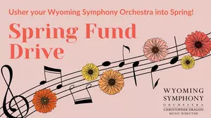 Wyoming Symphony Orchestra Ushers in New Season with Spring Fund...