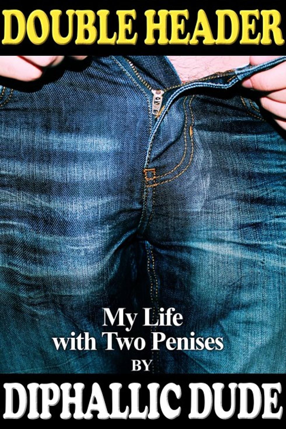 &#8216;DoubleD**kDude&#8217; Writes Book Describing Life With 2 Penises