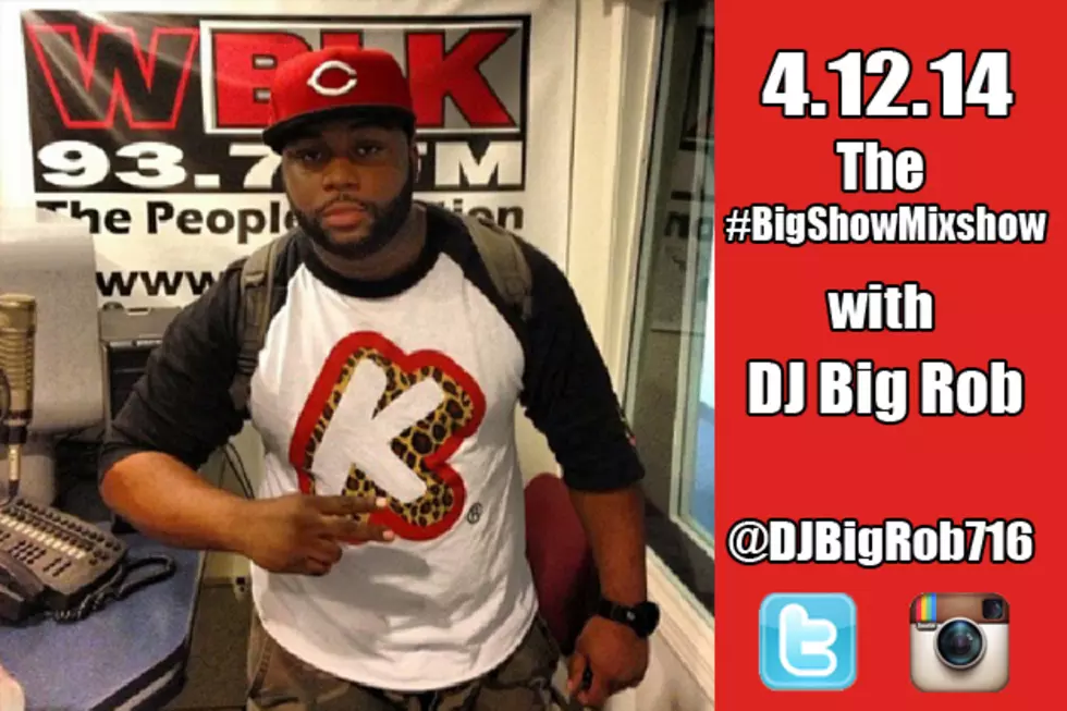 [AUDIO] 4-12-14 DJ Big Rob &#8211; The Big Show Mixshow on 93.7 WBLK in Buffalo NY (FULL SHOW)