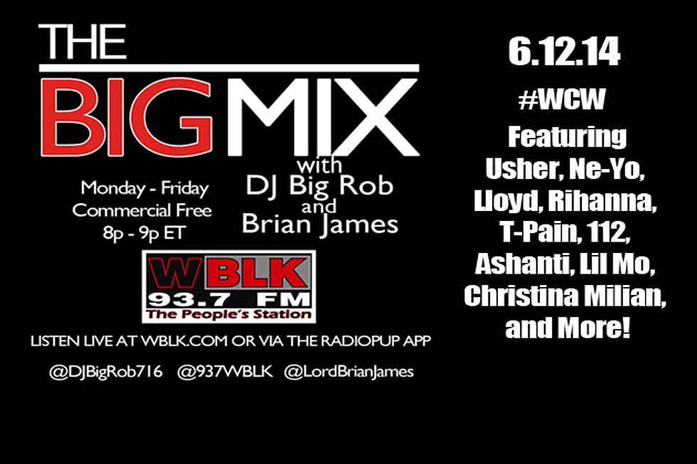 [AUDIO] 6-12-14 The Big Mix with DJ Big Rob &#038; Brian James on 93.7 WBLK