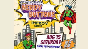 “Nerdy Buttons” Improv Comedy Saturday Night at The Covellite
