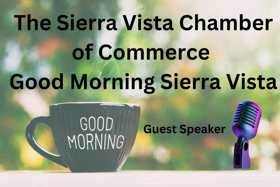 The Sierra Vista Chamber of Commerce presents “Good Morning Sierra Vista”