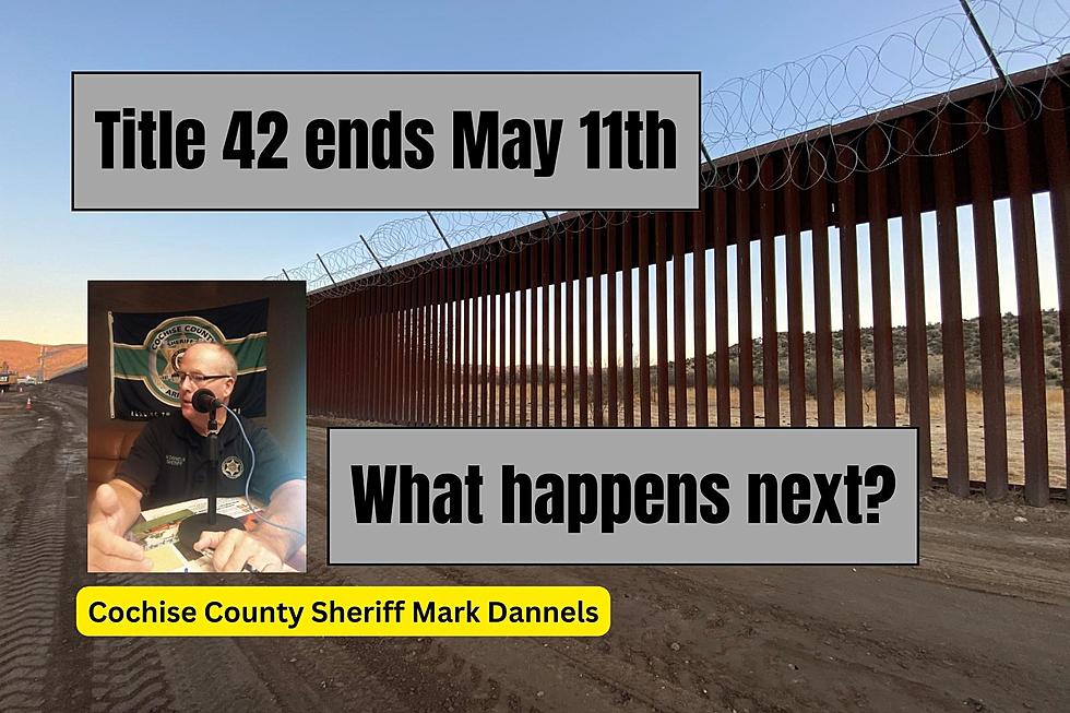 Cochise County Sheriff what does Title 42 Ending mean for Arizona