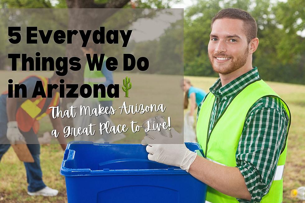 5 Everyday Things We Do in Arizona That Make Us Amazing!