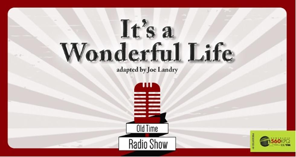 Old Time Radio Broadcasts Of “It’s A Wonderful Life” LIVE from Wenatchee
