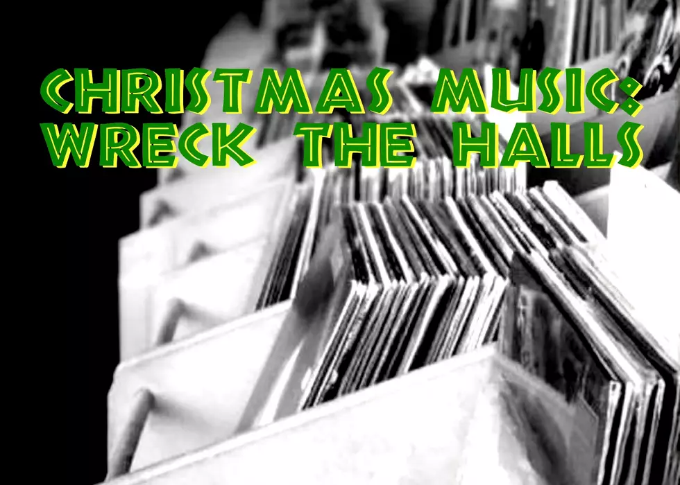 CHRISTMAS MUSIC: Wreck The Halls