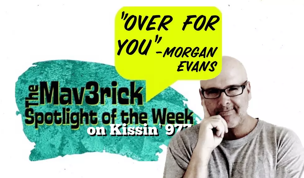 MAV3RICK SPOTLIGHT OF THE WEEK: OVER FOR YOU -Morgan Evans