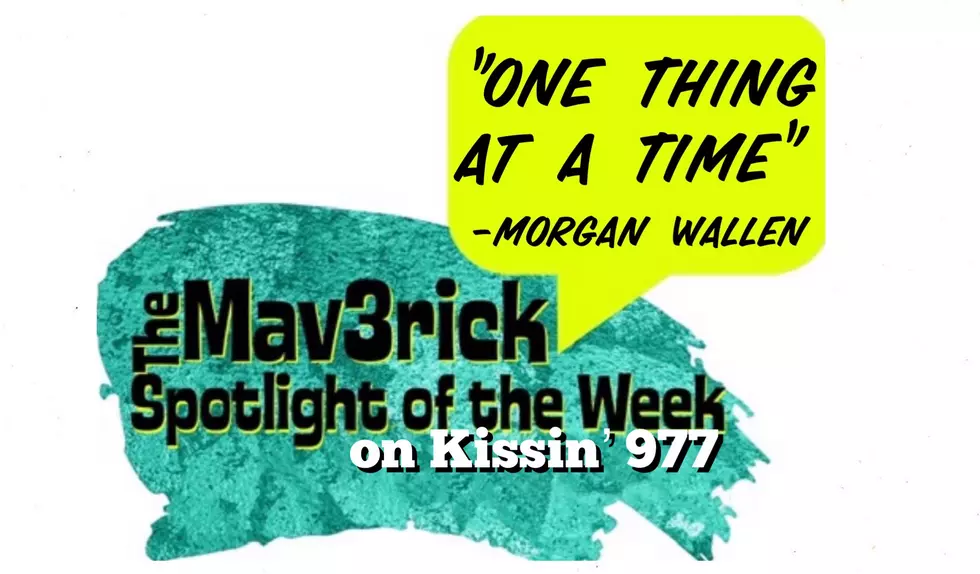 MAV3RICK SPOTLIGHT OF THE WEEK: “One Thing At a Time” -Morgan Wallen
