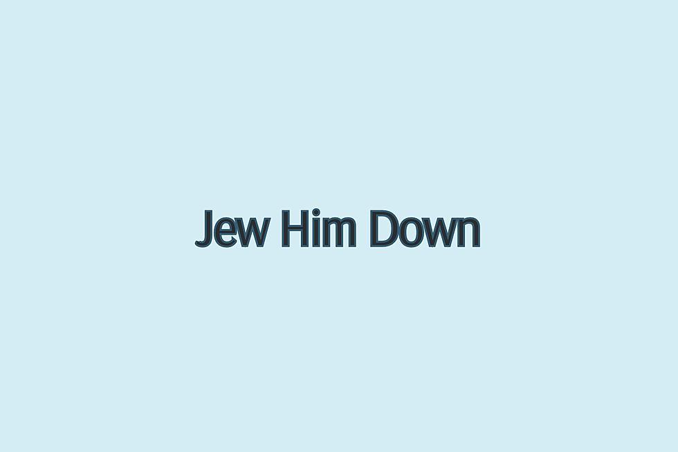 Jew Him Down