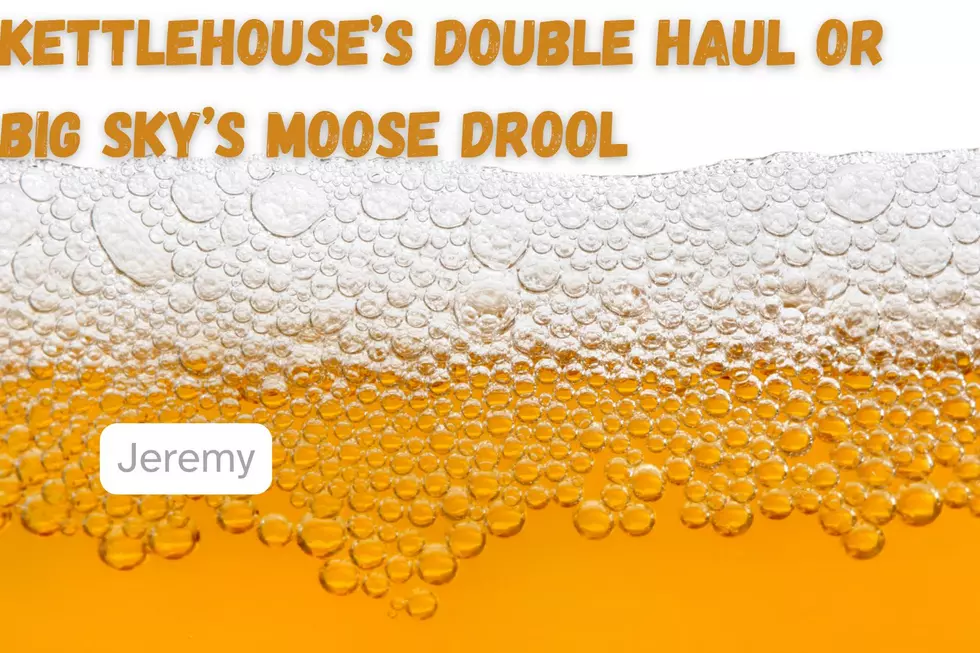 Kettlehouses Double Haul OR Big Skys Moose Drool