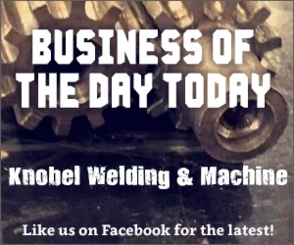 Knobel Welding & Machine – Business of the Day