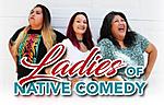 Legends Casino Hotel Present The Ladies of Native Comedy [Video]