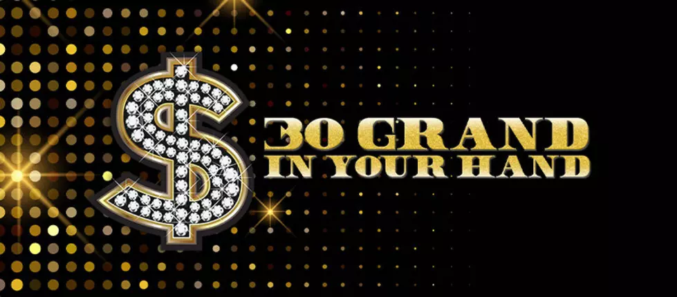 30 Grand in Your Hand