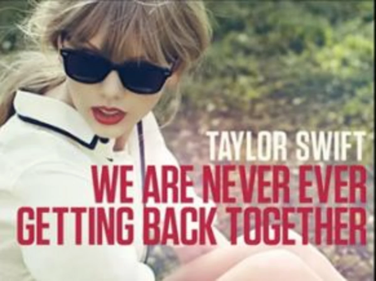 Get back together. Тейлор Свифт трабл. We are never ever getting back together. Тейлор Свифт альбомы. We are песня.