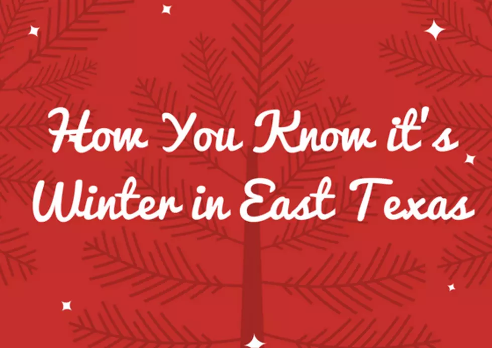 Three Ways You Know it&#8217;s Winter in East Texas