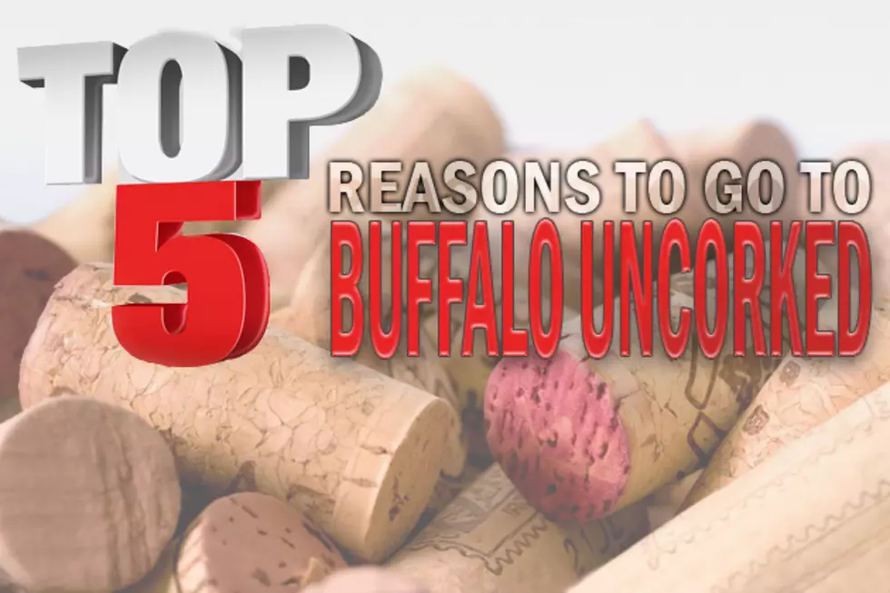Top 5 Reasons To Go To Buffalo Uncorked!