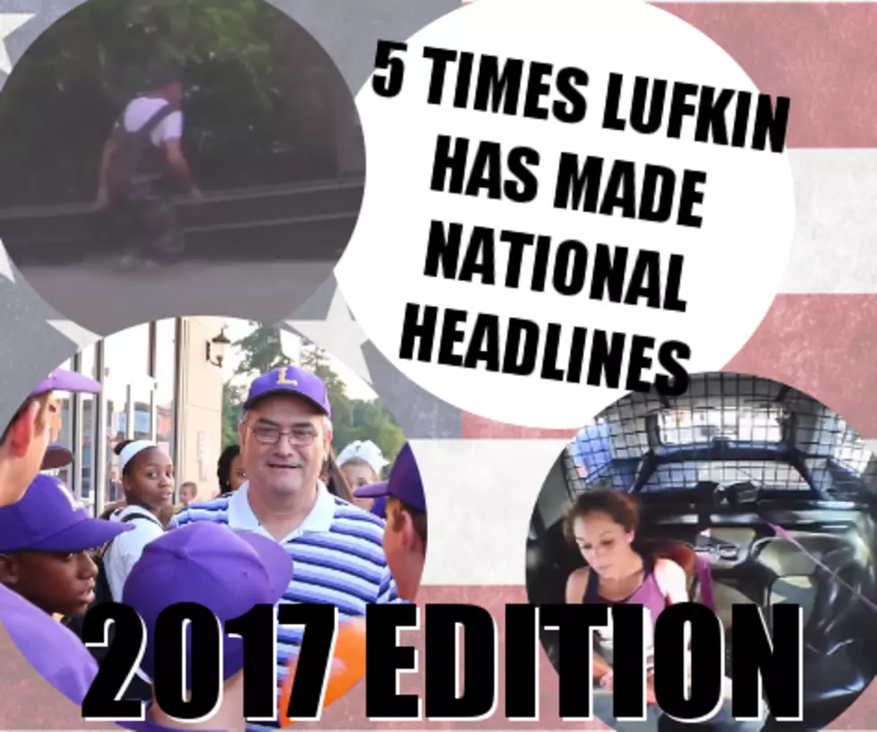 With The World Watching &#8211; 5 Times Lufkin Made The National News in 2017