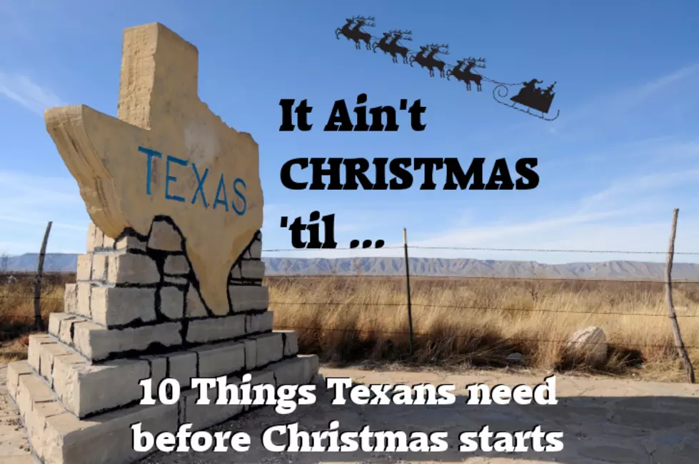 It Ain&#8217;t Christmas In Texas Until &#8230;