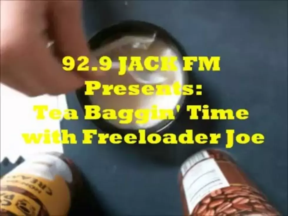 Tea Baggin’ Time with JACK FM (Mon-sense Monday with Freeloader Joe)