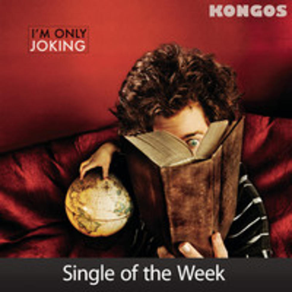 Kongos ‘I’m Only Joking’ – Crank It or Yank It?