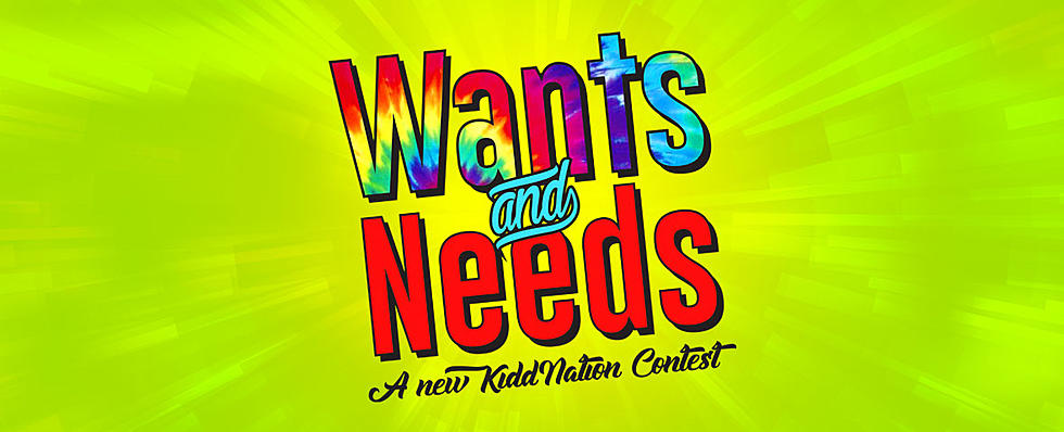 Win With ‘Wants and Needs’ on KVKI’s Kidd Kraddick Morning Show!