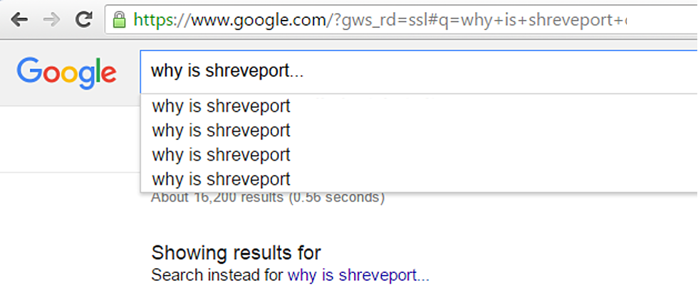 Google’s Auto-Fill For What We’re Asking About Shreveport is Unfortunately Pretty Accurate