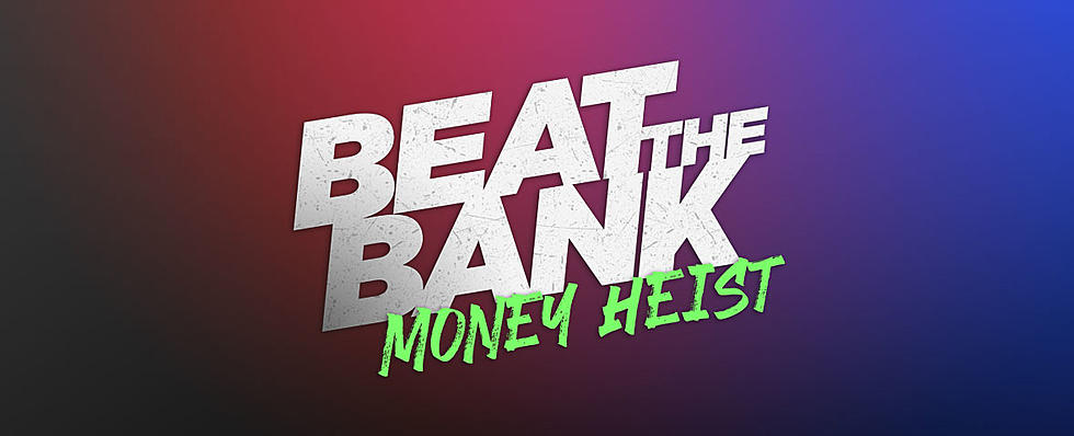 The Kidd Kraddick Morning Show’s Beat The Bank:  Money Heist
