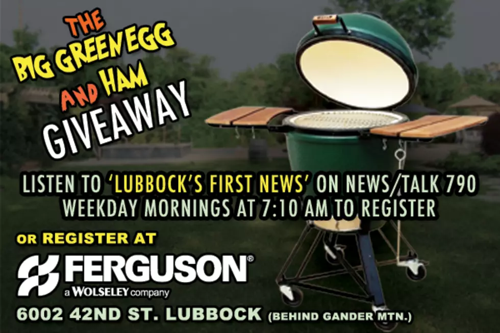 Lubbock&#8217;s First News&#8217; The Big Green Egg -and- Ham Giveaway