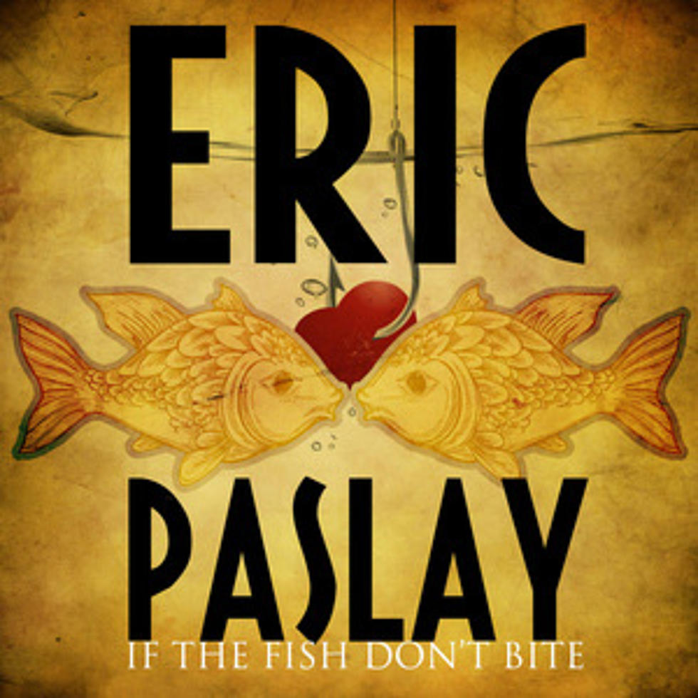 Eric Paslay, &#8216;If the Fish Don&#8217;t Bite&#8217; &#8211; Song Review