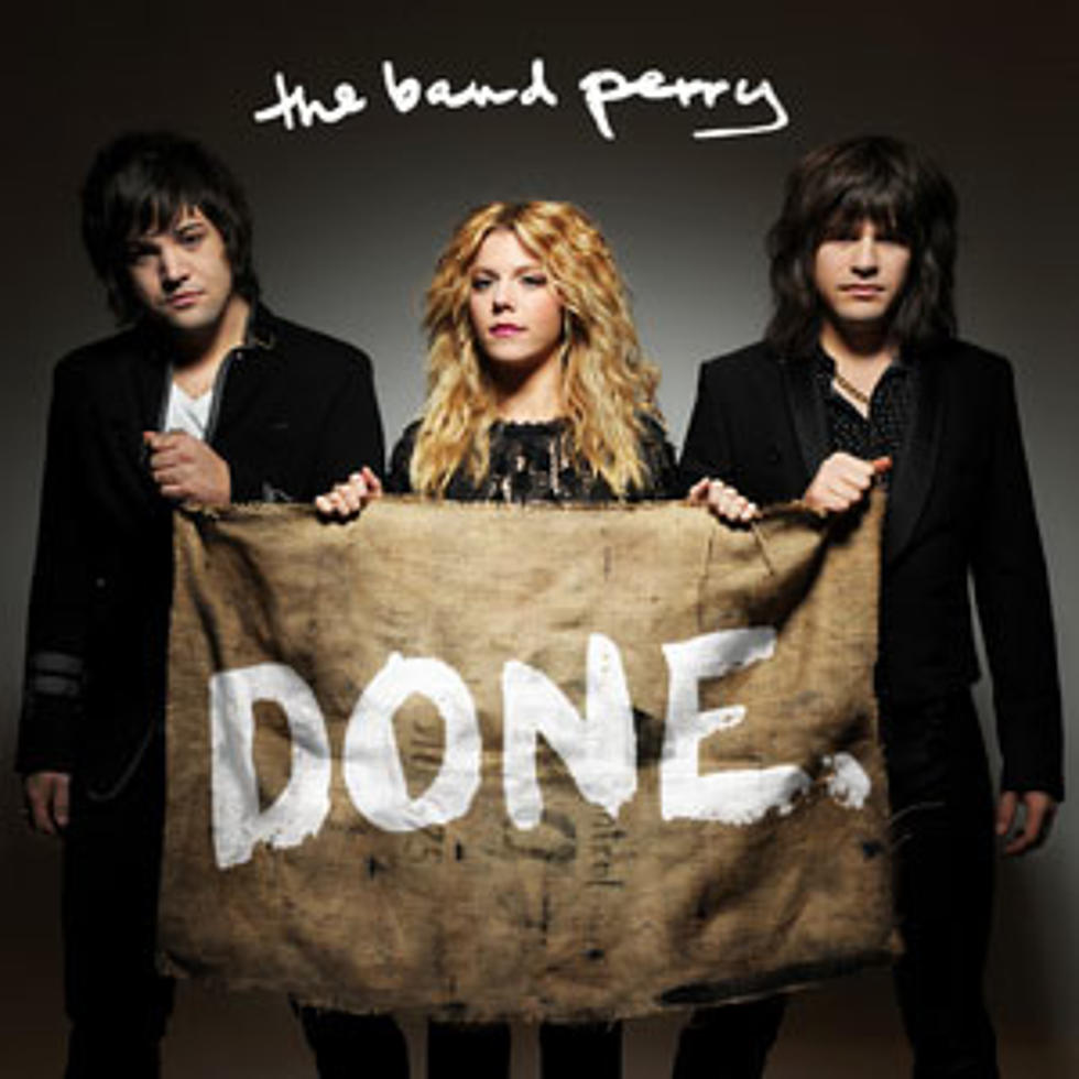 The Band Perry, &#8216;Done&#8217; &#8211; ToC Critic&#8217;s Pick [Listen]