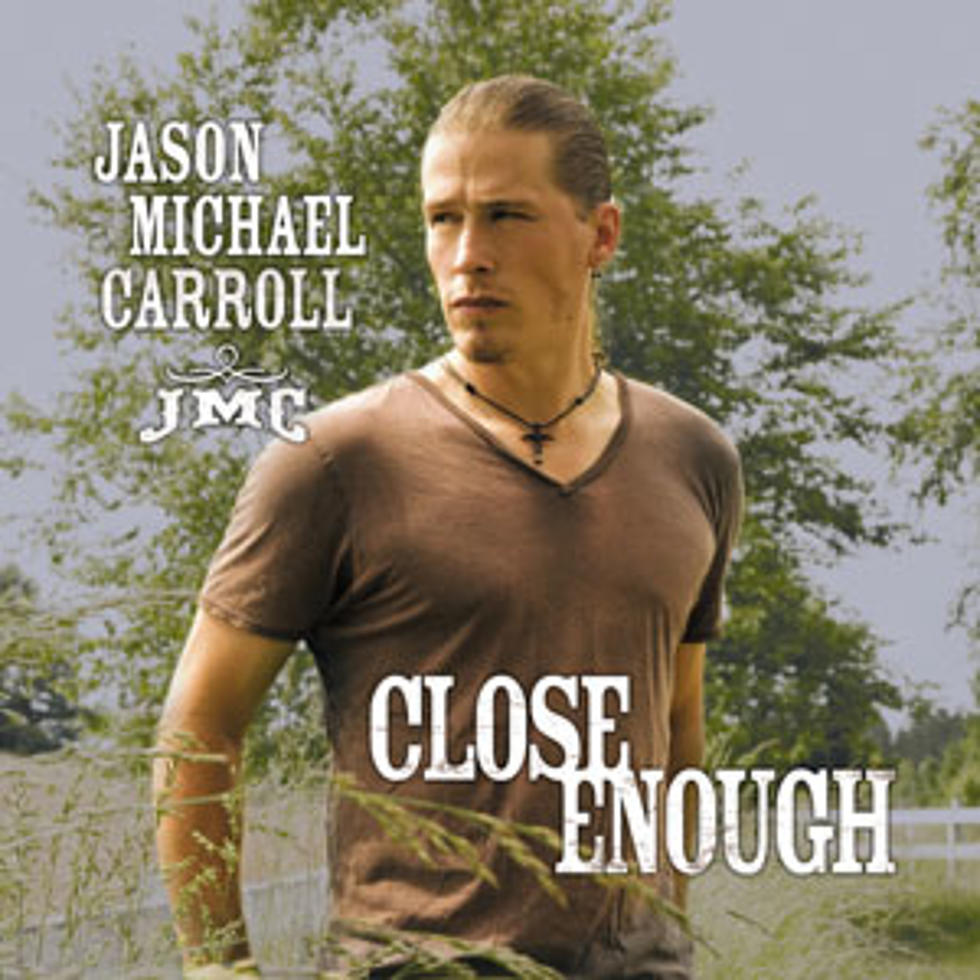 Jason Michael Carroll, &#8216;Close Enough&#8217; &#8211; Song Review