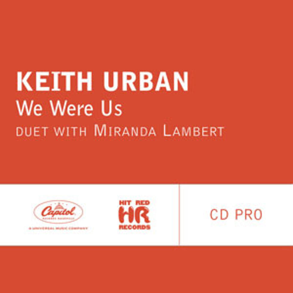 Keith Urban (Feat. Miranda Lambert), &#8216;We Were Us&#8217; [Listen]