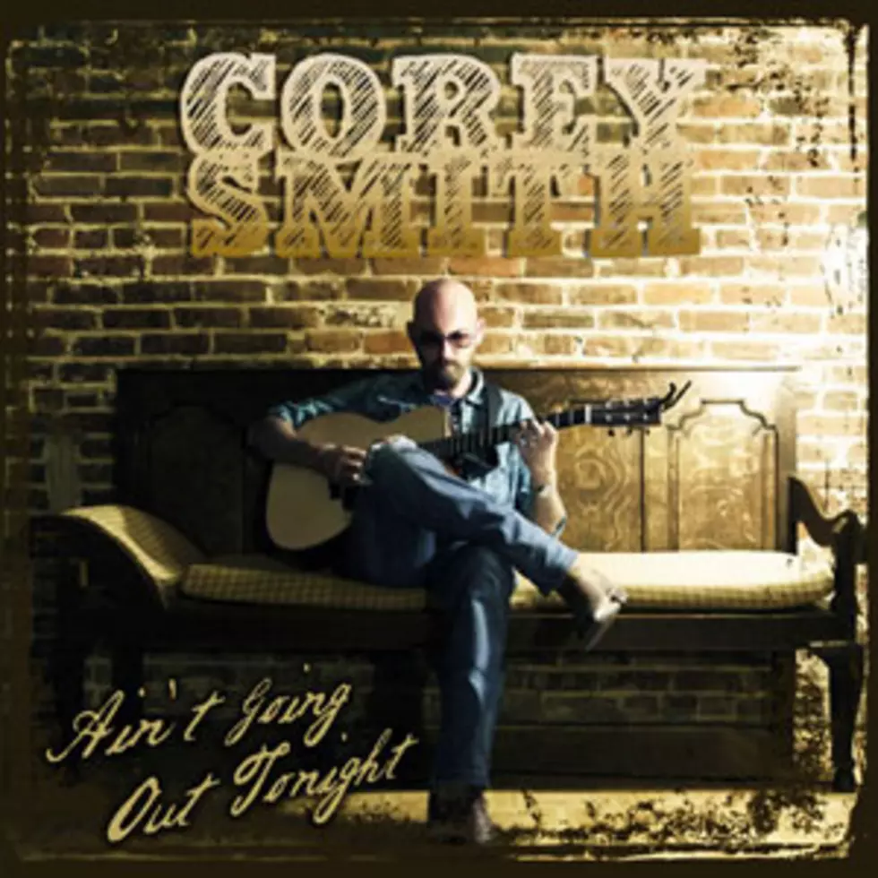 Corey Smith, &#8216;Ain&#8217;t Going Out Tonight&#8217; &#8211; Exclusive Song Premiere [Listen]