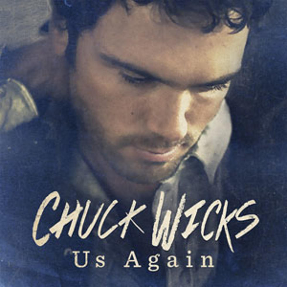 Chuck Wicks, ‘Us Again’ [Listen]