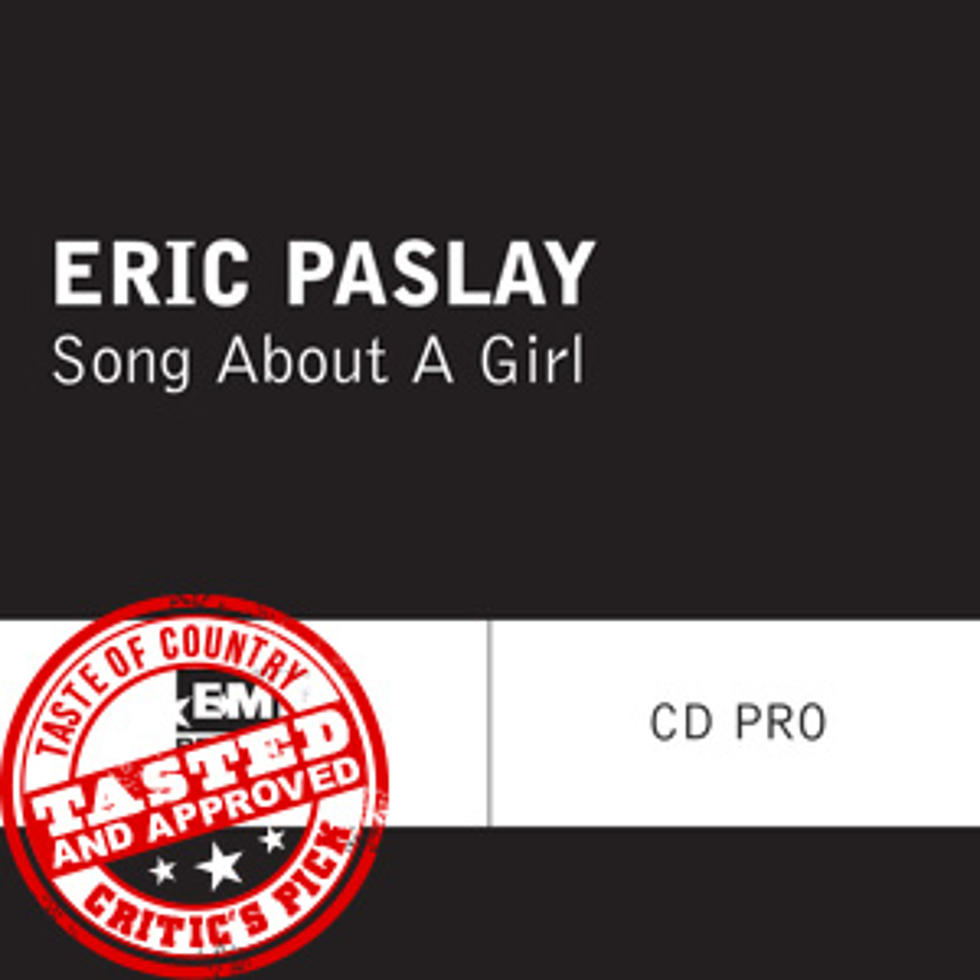 Eric Paslay, ‘Song About a Girl’ &#8211; ToC Critic’s Pick [Listen]