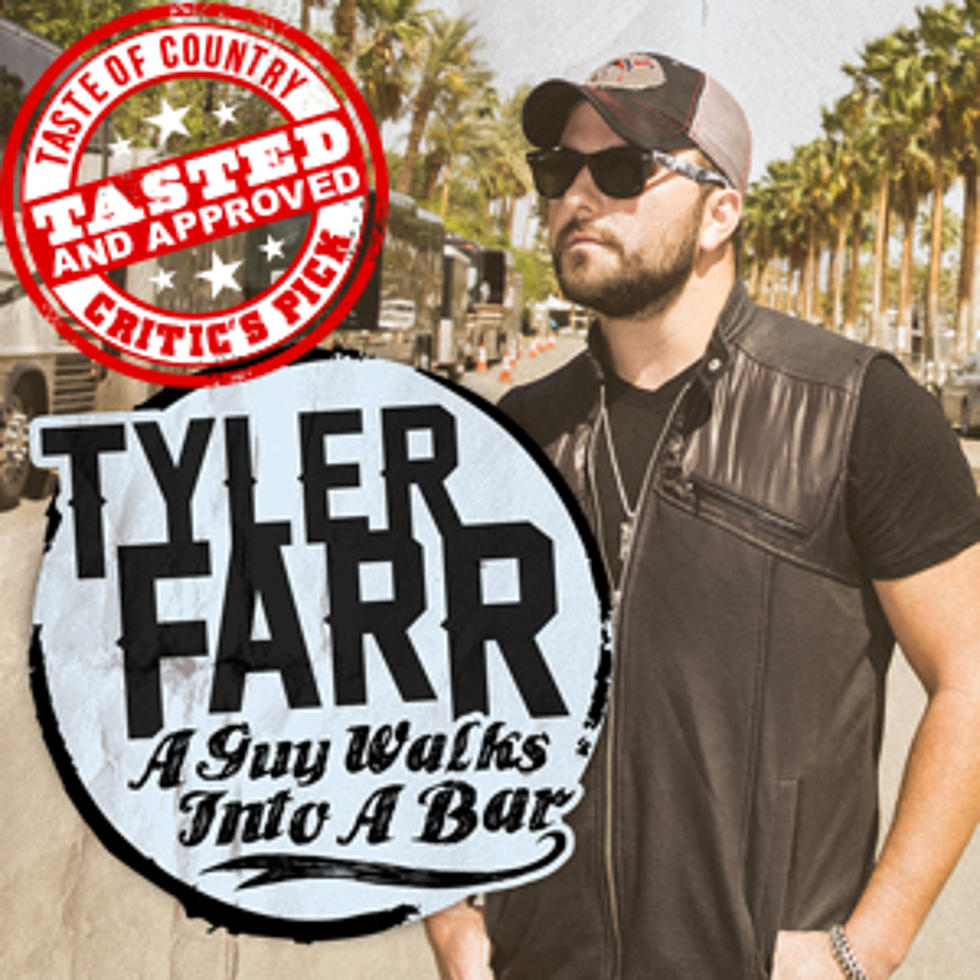 Tyler Farr, ‘A Guy Walks Into a Bar’ &#8211; ToC Critic&#8217;s Pick [Listen]