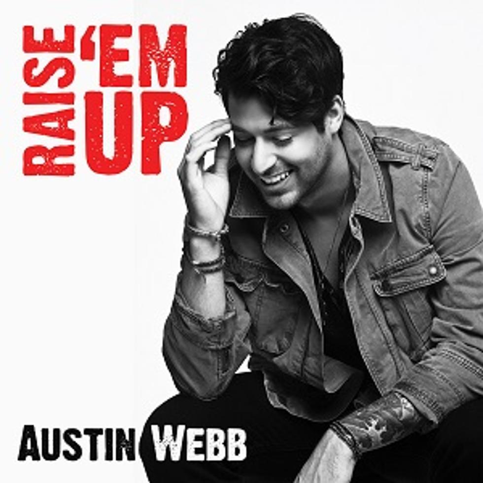 Austin Webb, &#8216;Raise &#8216;Em Up&#8217; [Listen]