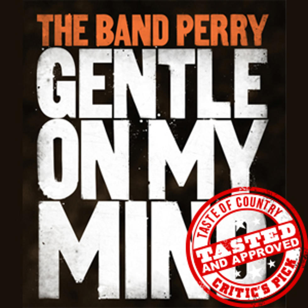 The Band Perry, ‘Gentle on My Mind’ &#8211; ToC Critic&#8217;s Pick [Listen]