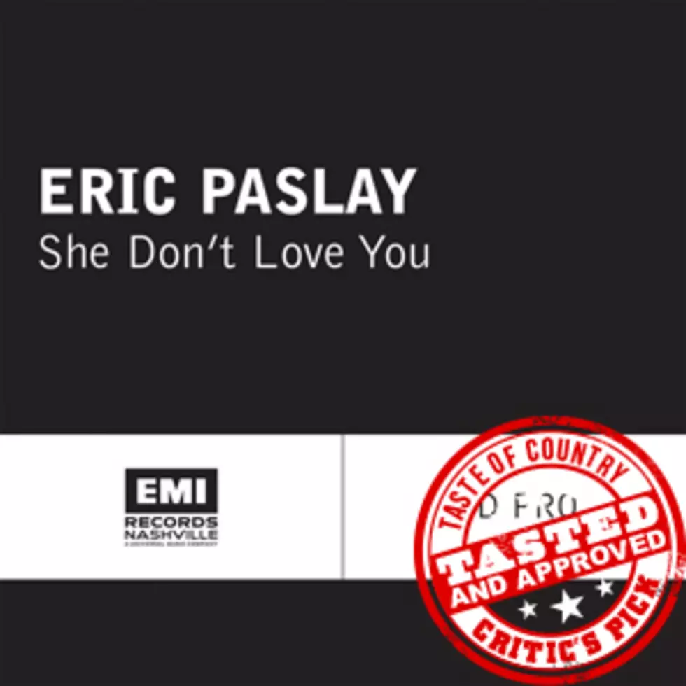 Eric Paslay, ‘She Don’t Love You’ &#8211; ToC Critic’s Pick [Listen]