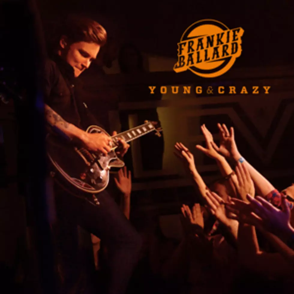 Frankie Ballard, &#8216;Young &#038; Crazy&#8217; [Listen]