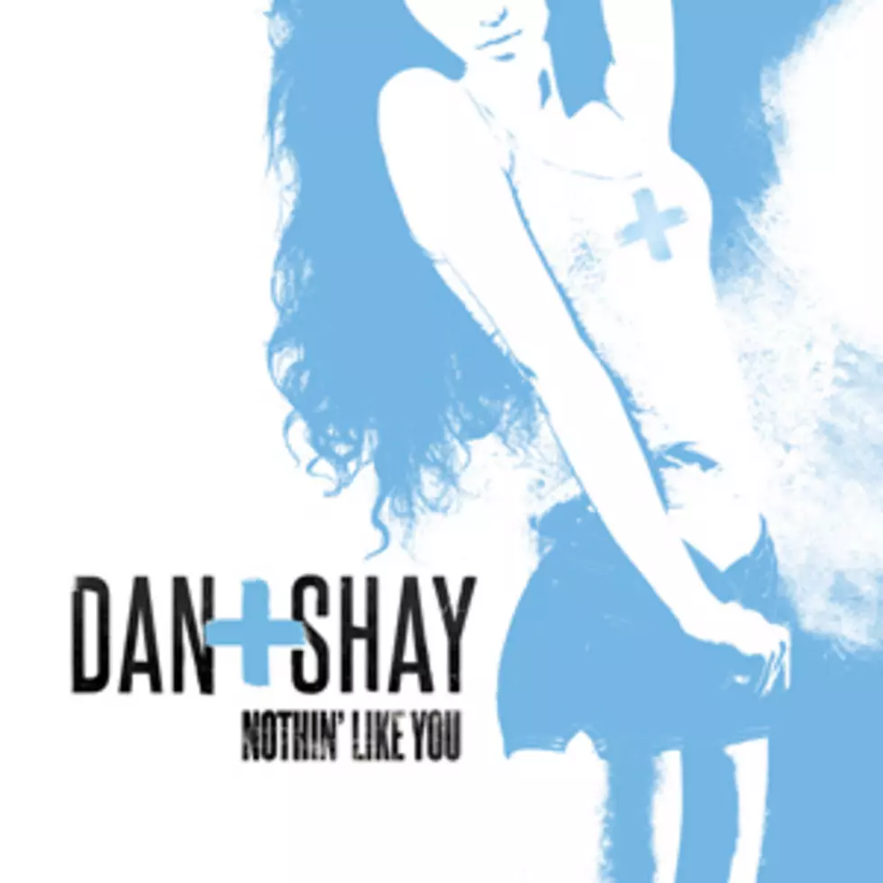 Dan + Shay, ‘Nothin’ Like You’ [Listen]