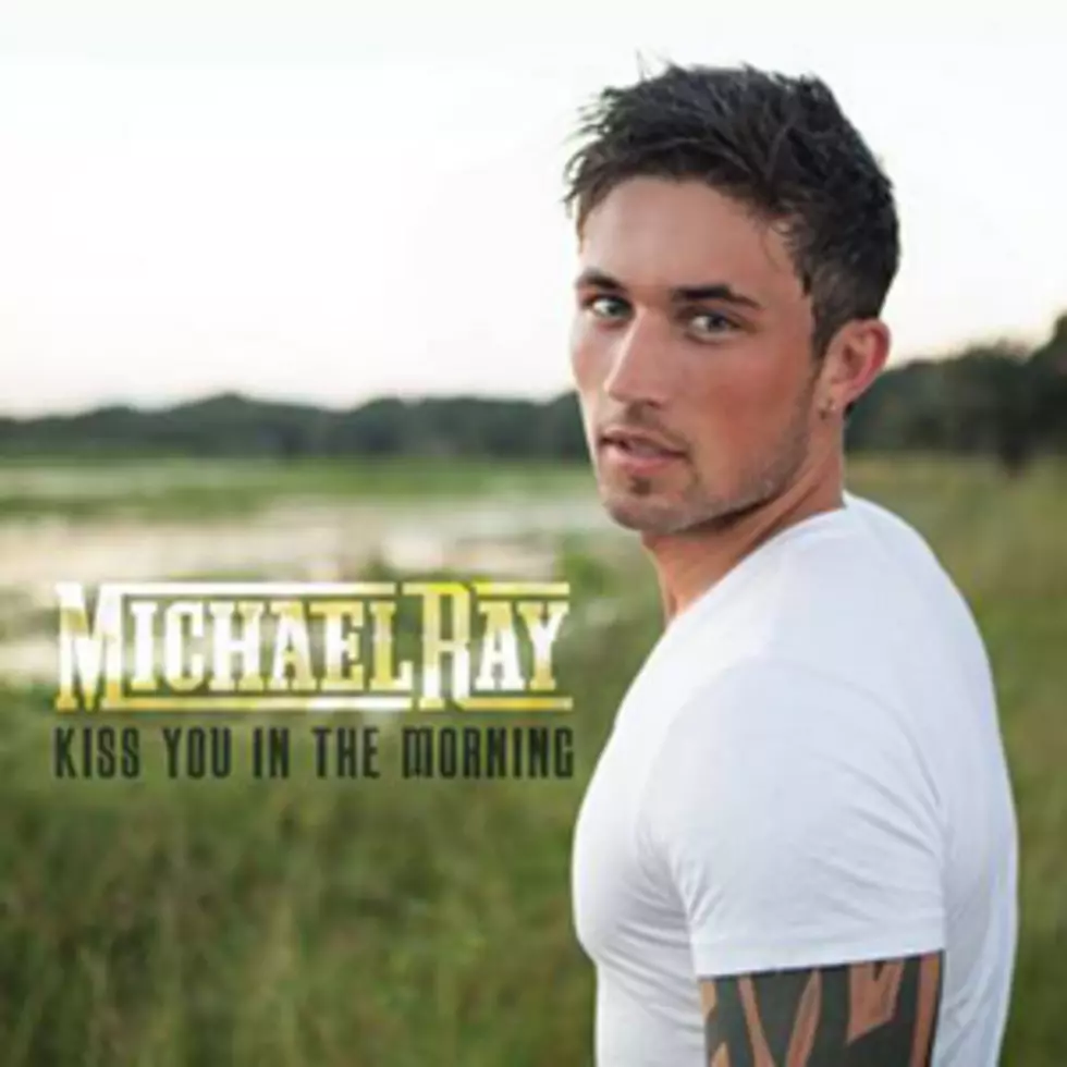 Michael Ray, ‘Kiss You in the Morning’ [Listen]