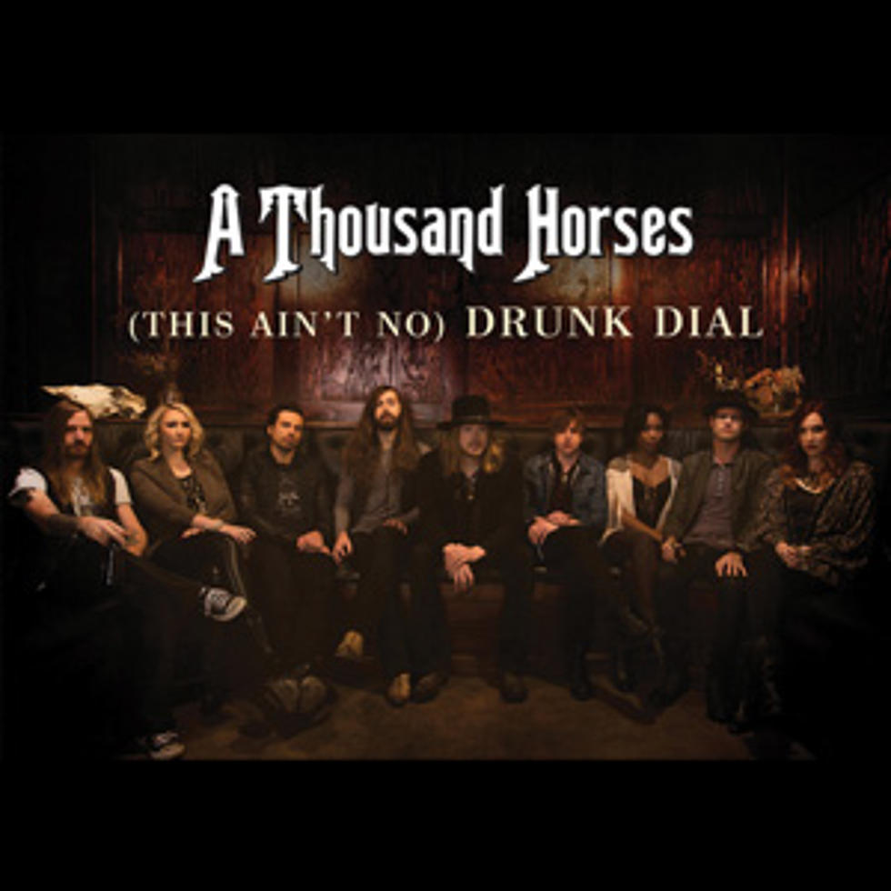 A Thousand Horses, &#8216;(This Ain&#8217;t No) Drunk Dial&#8217; [Listen]