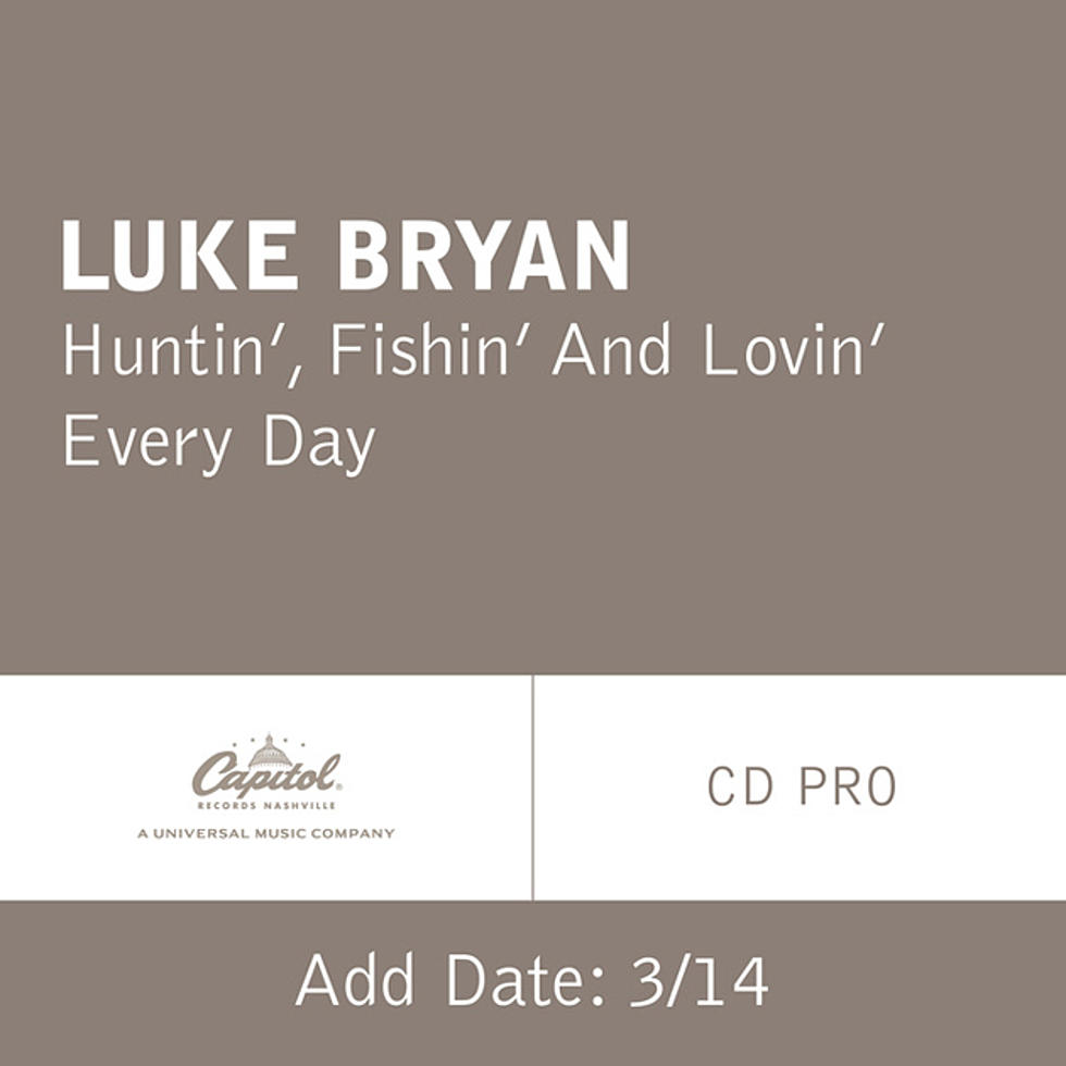 Luke Bryan, ‘Huntin’, Fishin’ and Lovin’ Every Day’ [Listen]